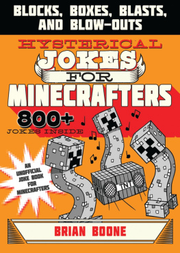 Brian Boone - Hysterical Jokes for Minecrafters: Blocks, Boxes, Blasts, and Blow-Outs