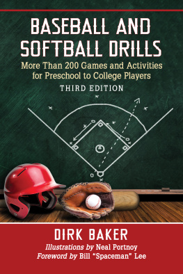 Dirk Baker Baseball and Softball Drills: More Than 200 Games and Activities for Preschool to College Players, 3D Ed.