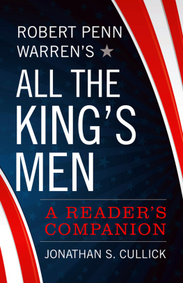 Jonathan S. Cullick - Robert Penn Warrens All the Kings Men: A Readers Companion