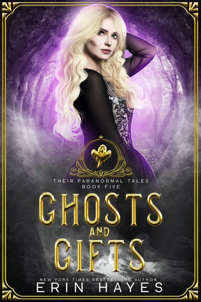 Ghosts and Gifts Their Paranormal Tales Book Five Erin Hayes Erin Hayes - photo 1