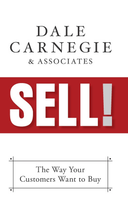 Dale Carnegie - Sell!: The Way Your Customers Want to Buy