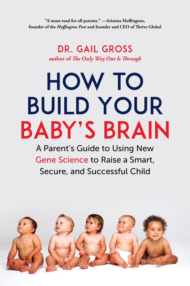 Praise for How to Build Your Babys Brain Give your child the greatest - photo 1