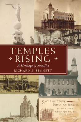 Richard E. Bennett Temples Rising: A Heritage of Sacrifice