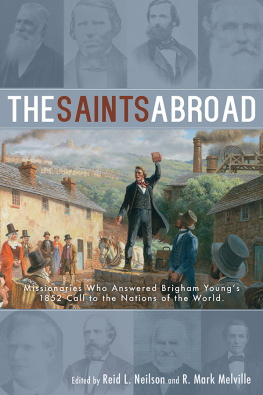 Reid L. Neilson The Saints Abroad: Missionaries Who Answered Brigham Youngs 1852 Call to the Nations of the World