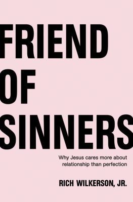 Rich Wilkerson Jr. Friend of Sinners: Why Jesus Cares More About Relationship Than Perfection