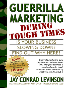 Jay Conrad Levinson - Guerrilla Marketing During Tough Times: Is Your Business Slowing Down? Find Out Why Here!
