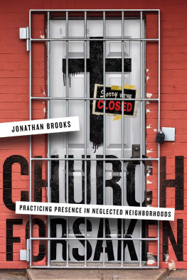 Jonathan Brooks - Church Forsaken: Practicing Presence in Neglected Neighborhoods