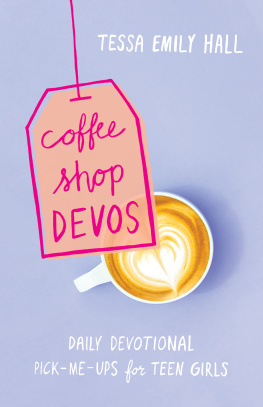 Tessa Emily Hall - Coffee Shop Devos: Daily Devotional Pick-Me-Ups for Teen Girls