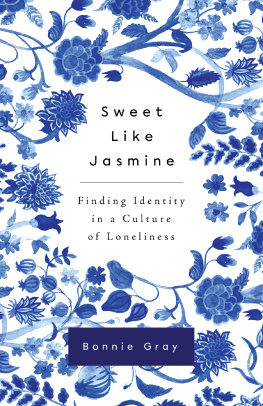 Bonnie Gray - Sweet Like Jasmine: Finding Identity in a Culture of Loneliness
