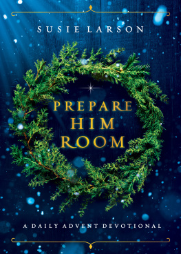 Susie Larson - Prepare Him Room: A Daily Advent Devotional