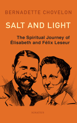 Bernadette Chovelon Salt and Light: The Spiritual Journey of Élisabeth and Félix Leseur