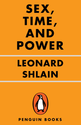 Leonard Shlain Sex, Time, and Power: How Womens Sexuality Shaped Human Evolution