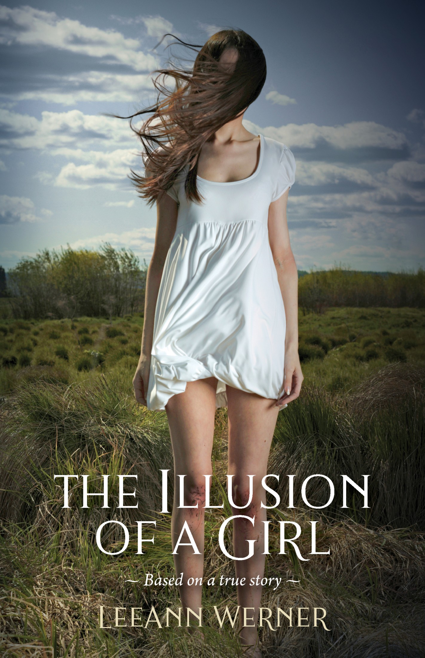 t he I llusion of a G irl A YA Novel Based on a True Story LeeAnn Werner - photo 1