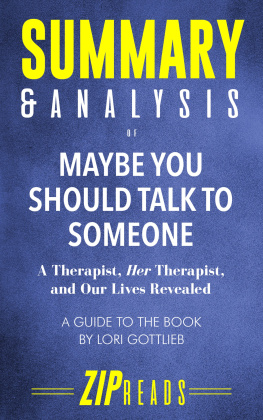 ZIP Reads - Summary & Analysis of Maybe You Should Talk to Someone: A Therapist, HER Therapist, and Our Lives Revealed | A Guide to the Book by Lori Gottlieb