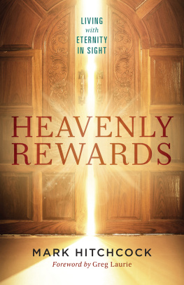 Mark Hitchcock - Heavenly Rewards: Living with Eternity in Sight