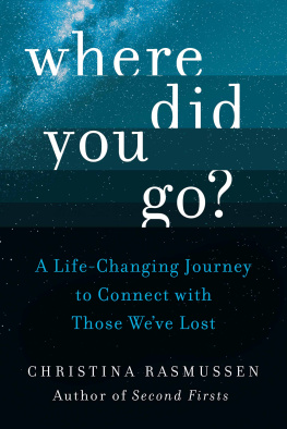 Christina Rasmussen - Where Did You Go?: A Life-Changing Journey to Connect with Those Weve Lost