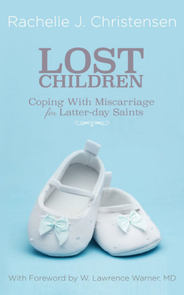 Rachelle J. Christensen Lost Children: Coping with Miscarriage for Latter-Day Saints