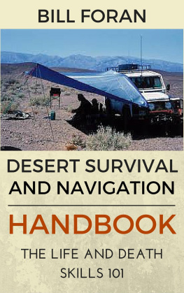 Bill Foran - Desert Survival & Navigation Handbook. The Life And Death Skills 101