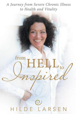 Hilde Larsen - From HELL to Inspired: A Journey from Severe Chronic Illness to Health and Vitality