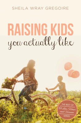 Sheila Wray Gregoire - Raising Kids You Actually Like