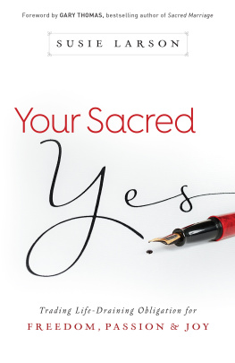 Susie Larson - Your Sacred Yes: Trading Life-Draining Obligation for Freedom, Passion, and Joy