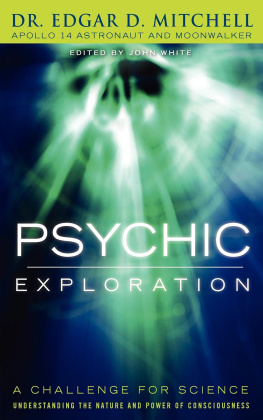 Edgar D. Mitchell - Psychic Exploration: A Challenge for Science, Understanding the Nature and Power of Consciousness