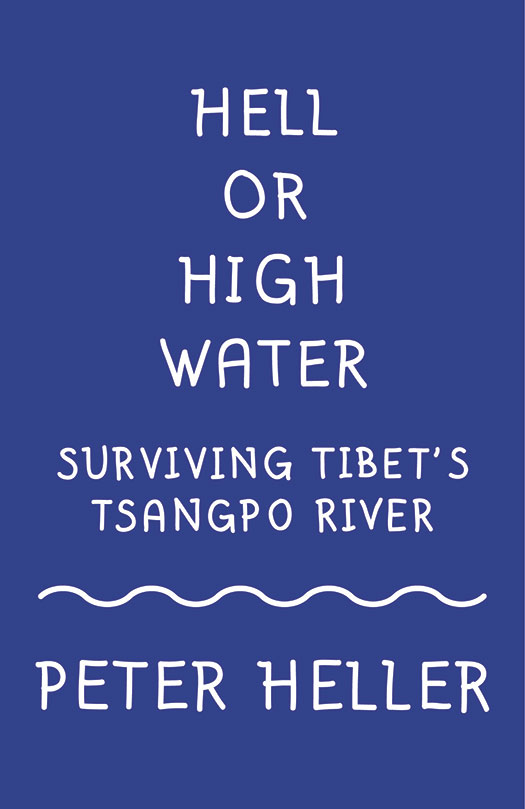 Hell or High Water Surviving Tibets Tsango River - photo 1