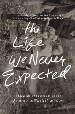 Andrew Wilson - The Life We Never Expected: Hopeful Reflections on the Challenges of Parenting Children with Special Needs