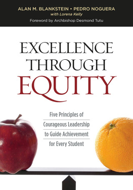 Alan M. Blankstein Excellence Through Equity: Five Principles of Courageous Leadership to Guide Achievement for Every Student