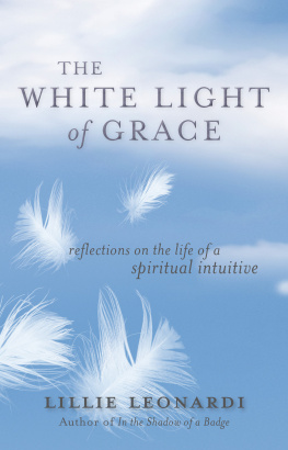 Lillie Leonardi The White Light of Grace: Reflections on the Life of a Spiritual Intuitive