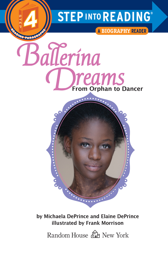 Text copyright 2014 by Michaela DePrince and Elaine DePrince Cover photograph - photo 4