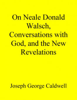 Joseph George Caldwell - On Neale Donald Walsch, Conversations with God, and the New Revelations