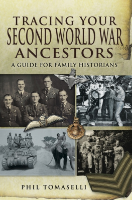 Phil Tomaselli - Tracing Your Second World War Ancestors: A Guide for Family Historians