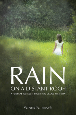 Vanessa Farnsworth Rain on a Distant Roof: A Personal Journey Through Lyme Disease in Canada