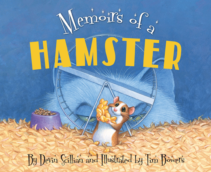 Memoirs of a HAMSTER By Devin Scillian and Illustrated by Tim Bowers Text - photo 1