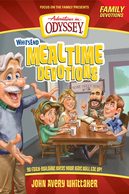 Whits End Mealtime Devotions Copyright 2013 Focus on the Family A Focus on the - photo 1