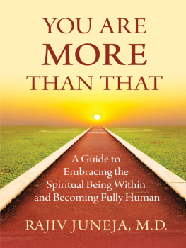 Rajiv Juneja - You Are More Than That: A Guide to Embracing the Spiritual Being Within and Becoming Fully Human