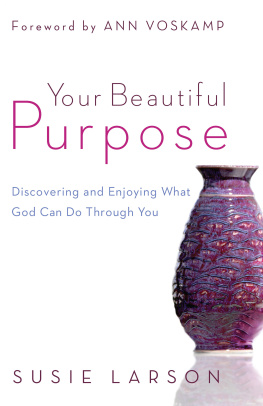 Susie Larson - Your Beautiful Purpose: Discovering and Enjoying What God Can Do Through You