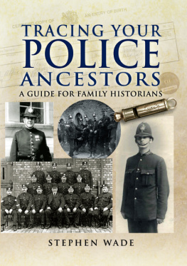 Stephen Wade - Tracing Your Police Ancestors: A Guide for Family Historians