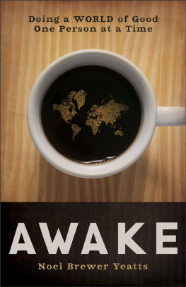 Noel Brewer Yeatts - Awake: Doing a WORLD of Good One Person at a Time