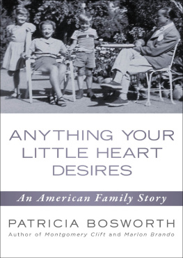 Patricia Bosworth - Anything Your Little Heart Desires: An American Family Story
