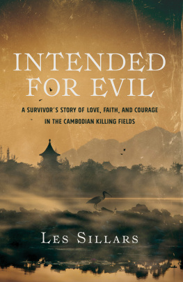 Les Sillars Intended for Evil: A Survivors Story of Love, Faith, and Courage in the Cambodian Killing Fields