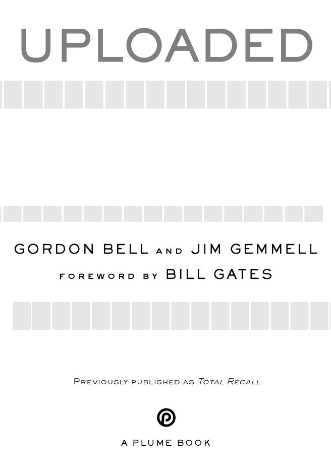 For Jim Gray FOREWORD BY BILL GATES Instant easy access to information - photo 2