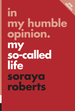 Soraya Roberts - In My Humble Opinion: My So-Called Life