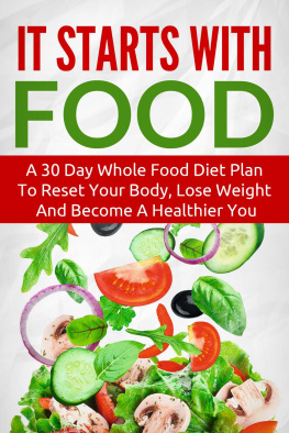 The Total Evolution - It Starts With Food: A 30 Day Whole Food Diet Plan To Reset Your Body, Lose Weight And Become A Healthier You