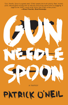 Patrick ONeil - Gun, Needle, Spoon