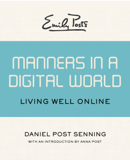 Daniel Post Senning Emily Posts Manners in a Digital World: Living Well Online