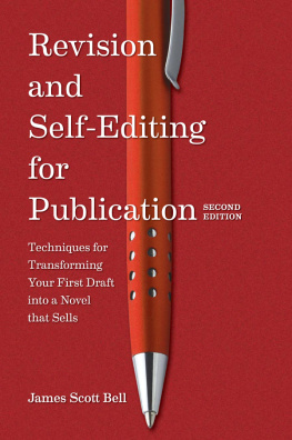 James Scott Bell Revision and Self Editing for Publication: Techniques for Transforming Your First Draft Into a Novel That Sells