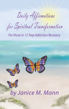 Janice Mann - Daily Affirmations for Spiritual Transformation for those in 12 Step Addiction Recovery