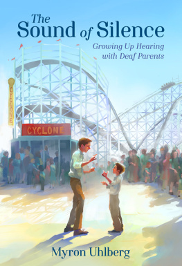 Myron Uhlberg - The Sound of Silence: Growing Up Hearing with Deaf Parents